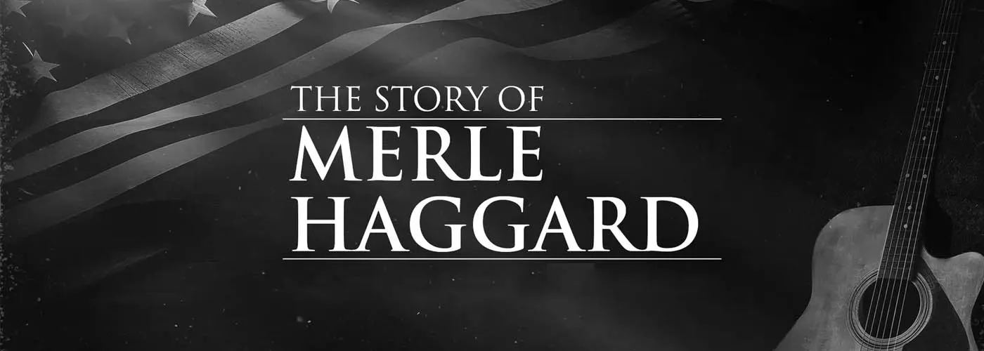 The Story of Merle Haggard